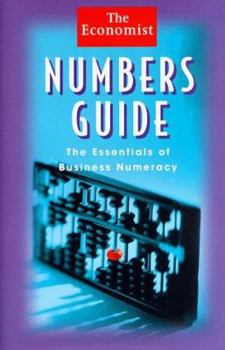 Numbers Guide: The Essentials of Business Numeracy, Fifth Edition (The Economist Series)