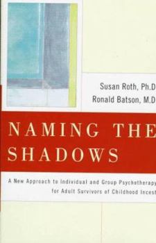 Hardcover Naming the Shadows: A New Approach to Individual and Group Psychotherapy for Adult Survivors of Childhood Incest Book