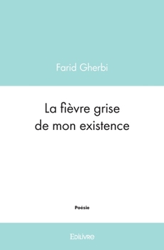 Paperback La fièvre grise de mon existence [French] Book