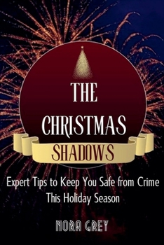 Paperback The Christmas Shadows: Expert Tips to Keep You Safe from Crime in This Holiday Season Book