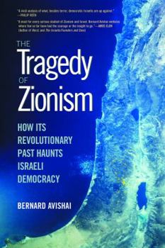 Paperback The Tragedy of Zionism: How Its Revolutionary Past Haunts Israeli Democracy Book