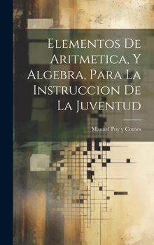 Hardcover Elementos De Aritmetica, Y Algebra, Para La Instruccion De La Juventud [Spanish] Book