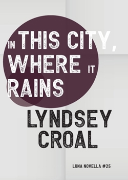 In This City, Where it Rains (Luna Novella)