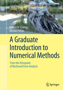 Paperback A Graduate Introduction to Numerical Methods: From the Viewpoint of Backward Error Analysis Book