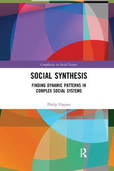Paperback Social Synthesis: Finding Dynamic Patterns in Complex Social Systems Book