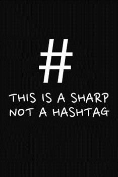 Paperback This Is A Sharp Not A Hashtag: Music Teacher Gifts Book