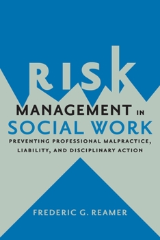 Paperback Risk Management in Social Work: Preventing Professional Malpractice, Liability, and Disciplinary Action Book