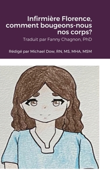 Hardcover Infirmière Florence, comment bougeons-nous nos corps? [French] Book