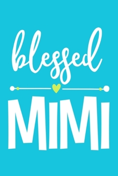 Blessed Mimi: Blank Lined Notebook: Grandparent Gift Journal Keepsake 6x9 | 110 Blank  Pages | Plain White Paper | Soft Cover Book