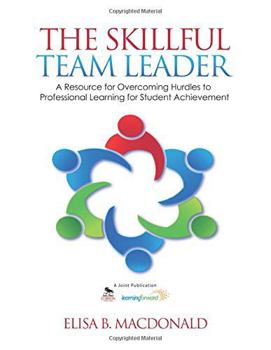 Paperback The Skillful Team Leader: A Resource for Overcoming Hurdles to Professional Learning for Student Achievement Book