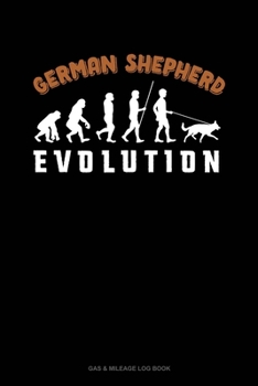 Paperback German Shepherd Evolution: Gas & Mileage Log Book