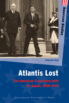 Paperback Atlantis Lost: The American Experience with de Gaulle, 1958-1969 Book