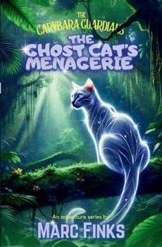 The Capybara Guardians, Book 7 - The Ghost Cat's Menagerie