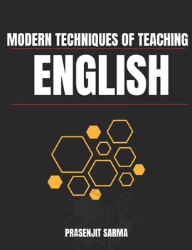 Paperback Modern Techniques of Teaching English: Transforming English Teaching with Innovation and Insight Book