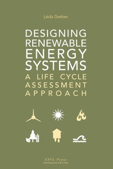 Hardcover Designing Renewable Energy Systems: A Life Cycle Assessment Approach Book