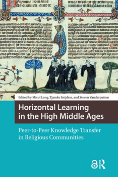 Hardcover Horizontal Learning in the High Middle Ages. Peer-to-Peer Knowledge Transfer in Religious Communities Book
