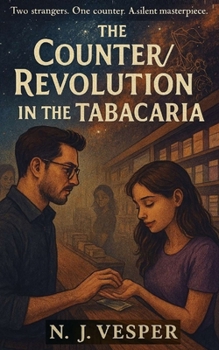 Paperback The COUNTER/REVOLUTION In The Tabacaria: Two strangers. One counter. A Silent Masterpiece. Book