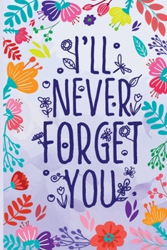 Internet Password Logbook I'll Never Forgot You: Alphabetical Password Organizer Log Book 6 x 9