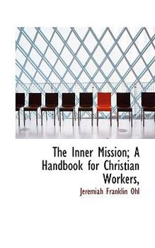 The Inner Mission; a Handbook for Christian Workers