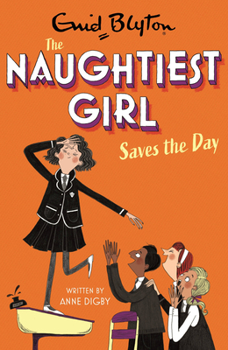 The Naughtiest Girl Saves the Day - Book #7 of the Naughtiest Girl