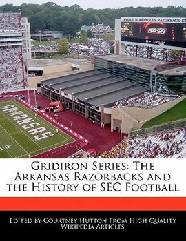 Gridiron Series : The Arkansas Razorbacks and the History of SEC Football