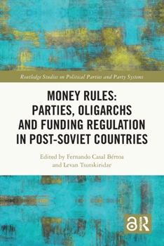 Paperback Money Rules: Parties, Oligarchs and Funding Regulation in Post-Soviet Countries Book