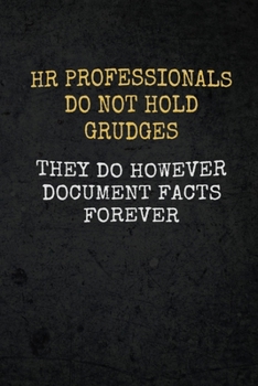 Paperback HR Professionals Do Not Hold Grudges They Do However Document Facts Forever: Funny Human Resources Gag Saying Lined Notebook Journal Gift Book