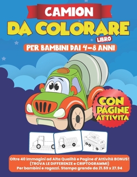 Paperback Camion da Colorare per Bambini dai 4-8 Anni: Oltre 40 Immagini ad Alta Qualità e Pagine d'Attività BONUS! (Trova le differenze e Labirinti) Per bambin [Italian] Book