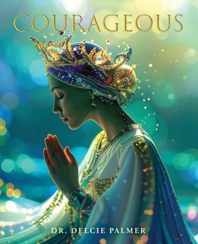 Courageous: A Trailblazer's Journey to the Far Side of the World
