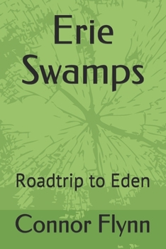 Paperback Erie Swamps: Roadtrip to Eden Book