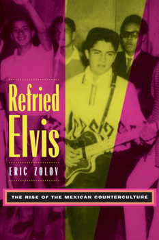 Paperback Refried Elvis: The Rise of the Mexican Counterculture Book