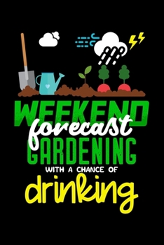 Paperback Weekend forecast Gardening with a chance of drinking: 6" x 9" 120 pages quad Journal I 6x9 graph Notebook I Diary I Sketch I Journaling I Planner I Gi Book