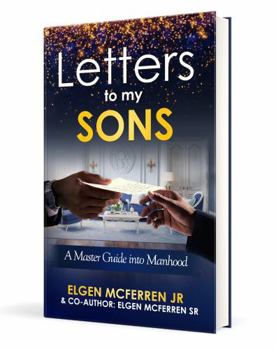 Paperback Letters To My Sons: A Master Guide into Manhood Book