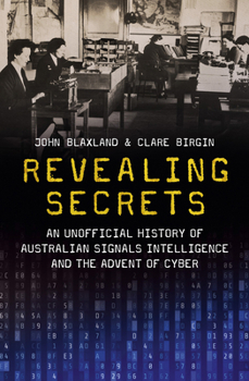 Paperback Revealing Secrets: An Unofficial History of Australian Signals Intelligence and the Advent of Cyber Book