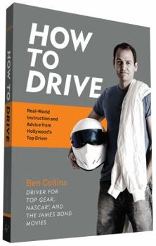 Paperback How to Drive: Real World Instruction and Advice from Hollywood's Top Driver Book