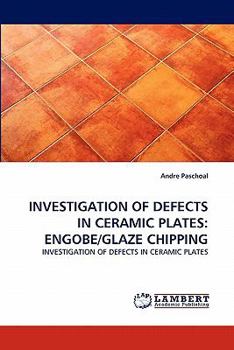 Paperback Investigation of Defects in Ceramic Plates: Engobe/Glaze Chipping Book