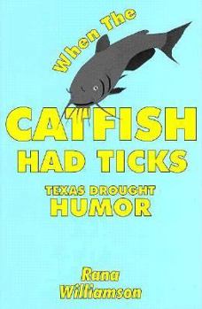 Paperback When Catfish Had Ticks: Texas Drouth Humor Book