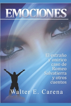 Paperback Emociones: El extraño y onírico caso de Romeo Salavatierra - Y otros cuentos. [Spanish] Book