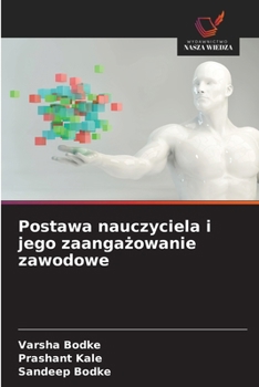 Postawa nauczyciela i jego zaangazowanie zawodowe (Polish Edition)