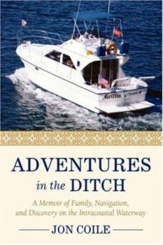 Paperback Adventures in the Ditch: A Memoir of Family, Navigation, and Discovery on the Intracoastal Waterway Book