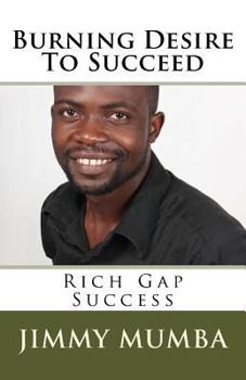 Paperback Burning Desire To Succeed: Rich Gap Success Book