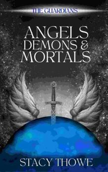 Paperback Angels, Demons & Mortals: The Guardians, Book One Book