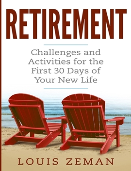 Paperback Retirement Planning: Challenges and Activities for the First 30 Days of Your New Life (Retirement Gifts) Book