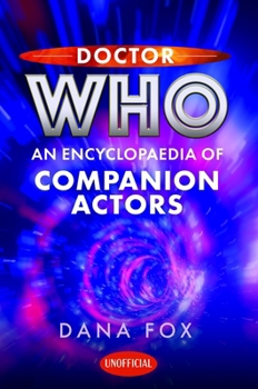 Hardcover Doctor Who: An Encyclopaedia of Companion Actors Book