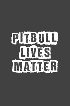 Pitbull Lives Matter : Dog Writing Notebook Journal, Pitbull Notebook, Black Cover 6x9 Notebook