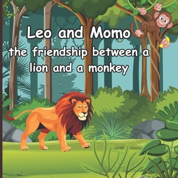 Paperback Leo and Momo: The Friendship Between A Lion And A Monkey Book