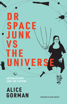 Paperback Dr. Space Junk vs. the Universe: Archaeology and the Future Book