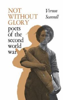 Paperback Not Without Glory: The Poets of the Second World War Book