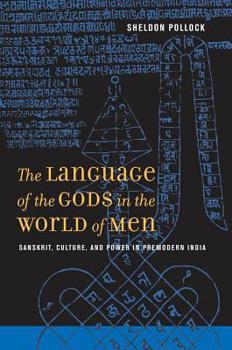 Paperback The Language of the Gods in the World of Men: Sanskrit, Culture, and Power in Premodern India Book