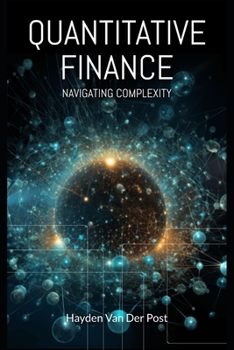 Paperback Quantitative Finance: Navigating Complexity: The comprehensive guide to quantitative finance Book